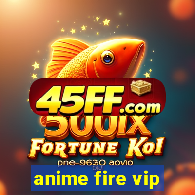 anime fire vip